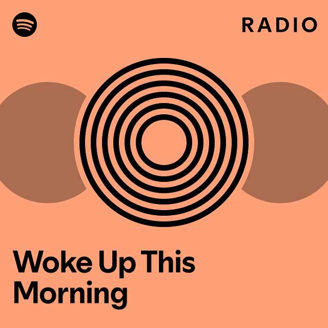 woke-up-this-morning-radio-playlist-by-spotify-spotify