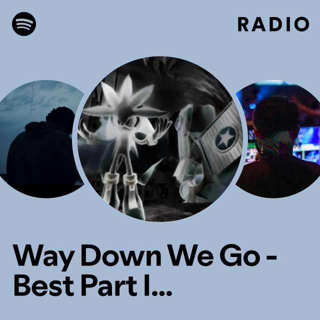 Way Down We Go - Best Part Instrumental Radio