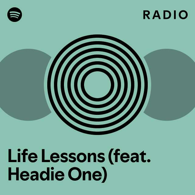 Life Lessons (feat. Headie One) Radio - playlist by Spotify | Spotify