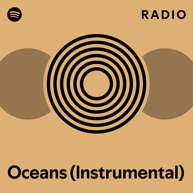 Oceans (Instrumental) Radio playlist by Spotify Spotify