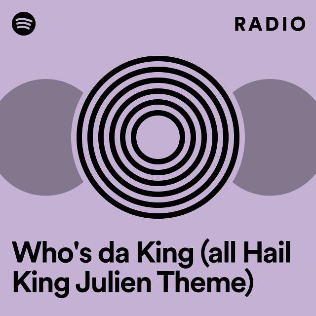 Who's da King (all Hail King Julien Theme) Radio