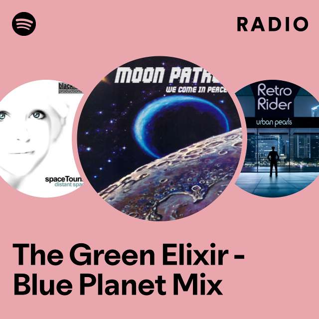 The Green Elixir - Blue Planet Mix Radio