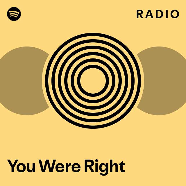 You Were Right Radio - playlist by Spotify | Spotify
