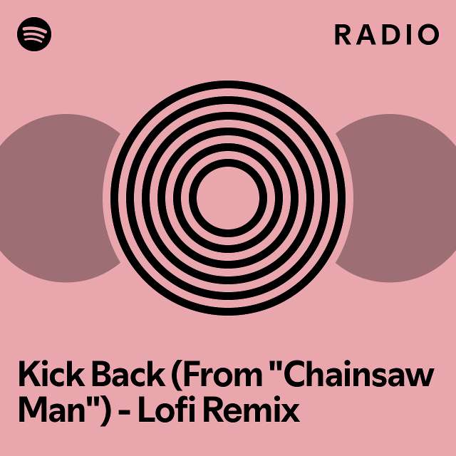 Kick Back (From "Chainsaw Man") Lofi Remix Radio playlist by
