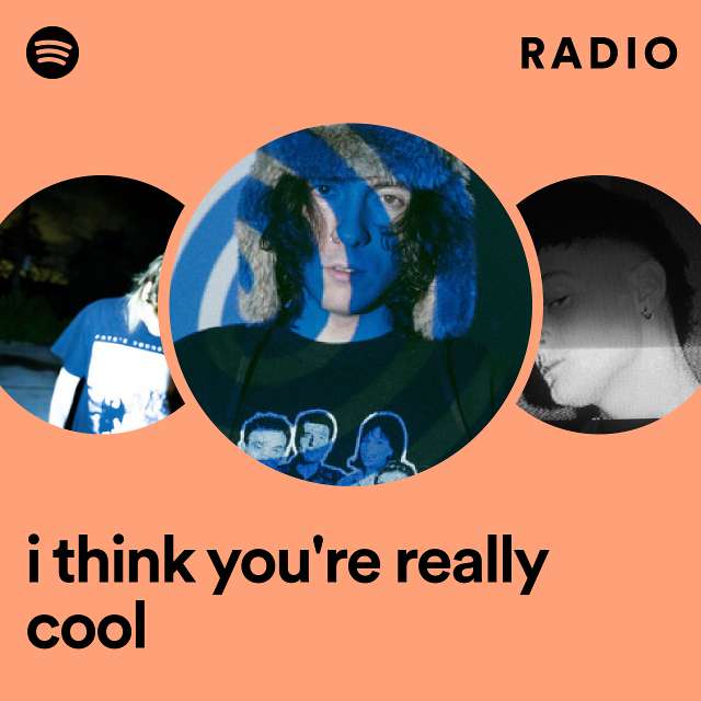 i think you're really cool Radio
