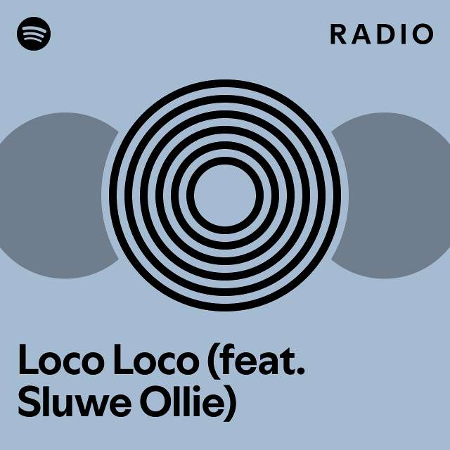 Loco Loco Feat Sluwe Ollie Radio Playlist By Spotify Spotify