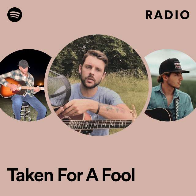 Taken For A Fool Radio