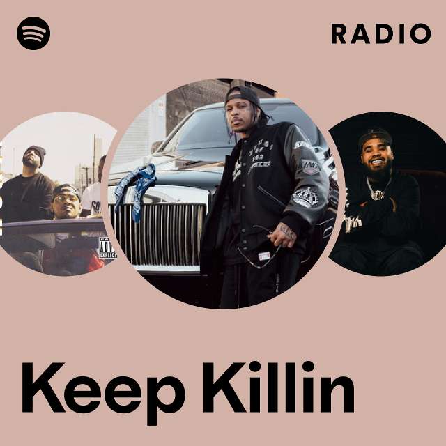 Keep Killin Radio Playlist By Spotify Spotify