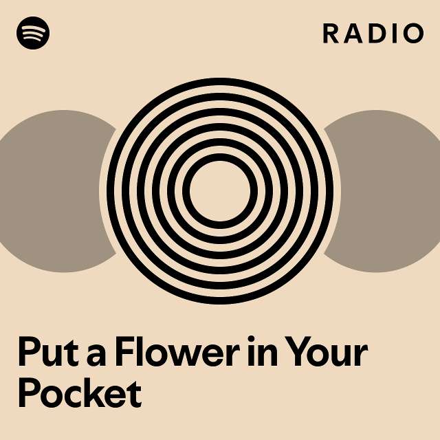 Put a Flower in Your Pocket Radio playlist by Spotify Spotify