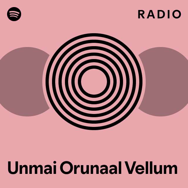 Unmai Orunaal Vellum Radio playlist by Spotify Spotify