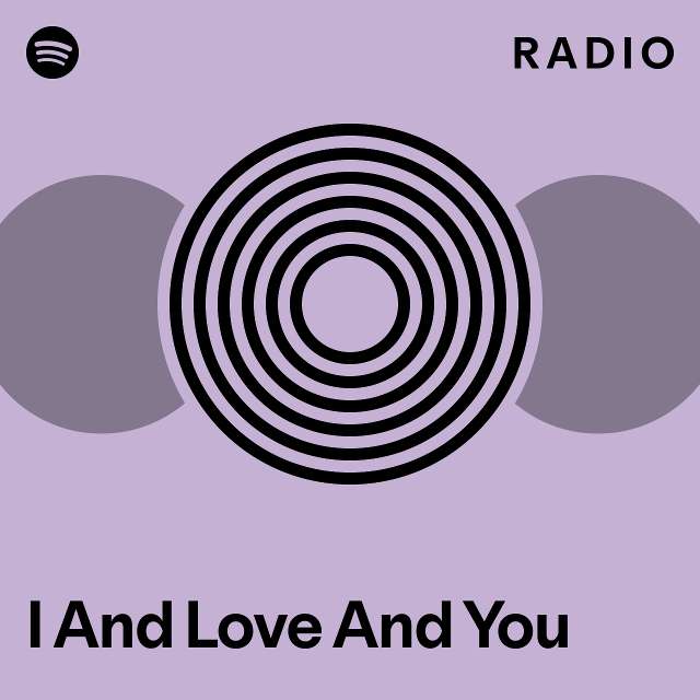 I And Love And You Radio - playlist by Spotify | Spotify