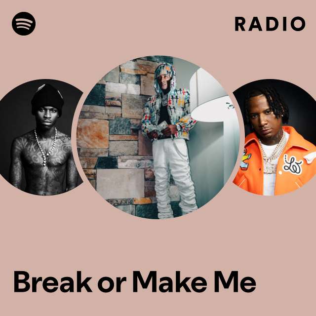 Break or Make Me Radio