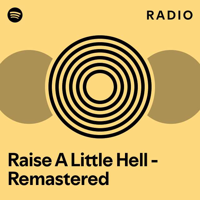 raise-a-little-hell-remastered-radio-playlist-by-spotify-spotify