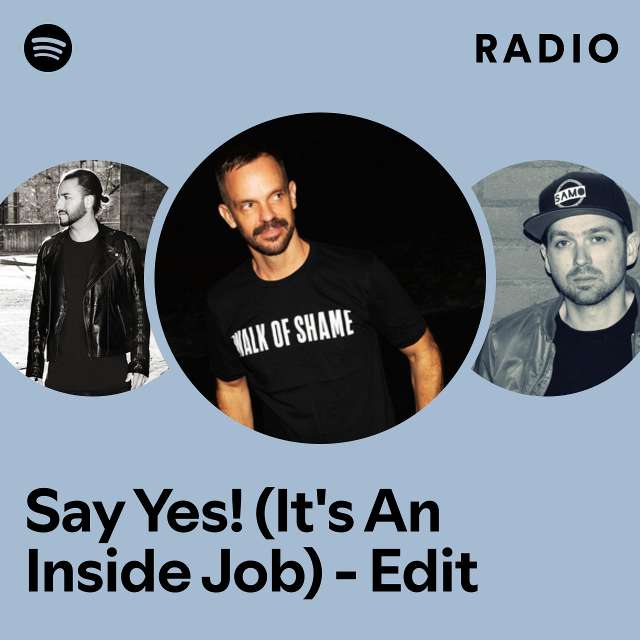 Say Yes! (It's An Inside Job) - Edit Radio