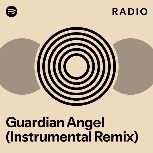 Guardian Angel (Instrumental Remix) Radio playlist by Spotify Spotify