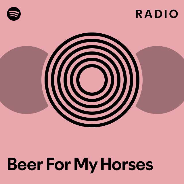 Beer For My Horses Radio - playlist by Spotify | Spotify