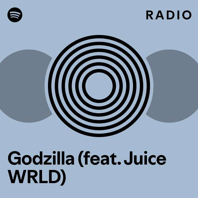 Godzilla (feat. Juice WRLD) Radio playlist by Spotify Spotify