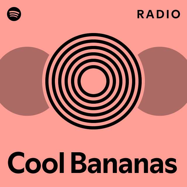 Cool Bananas Radio playlist by Spotify Spotify