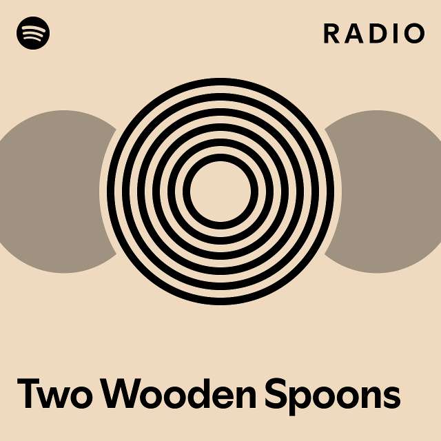 Two Wooden Spoons Radio playlist by Spotify Spotify
