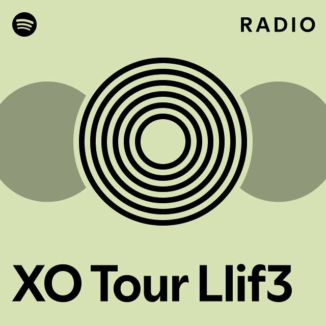 XO Tour Llif3 Radio - Playlist By Spotify | Spotify