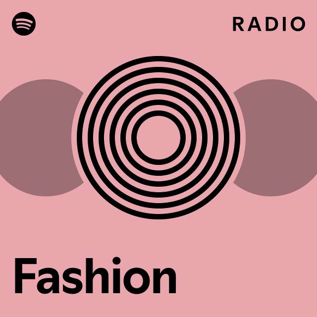 Fashion Radio Playlist By Spotify Spotify