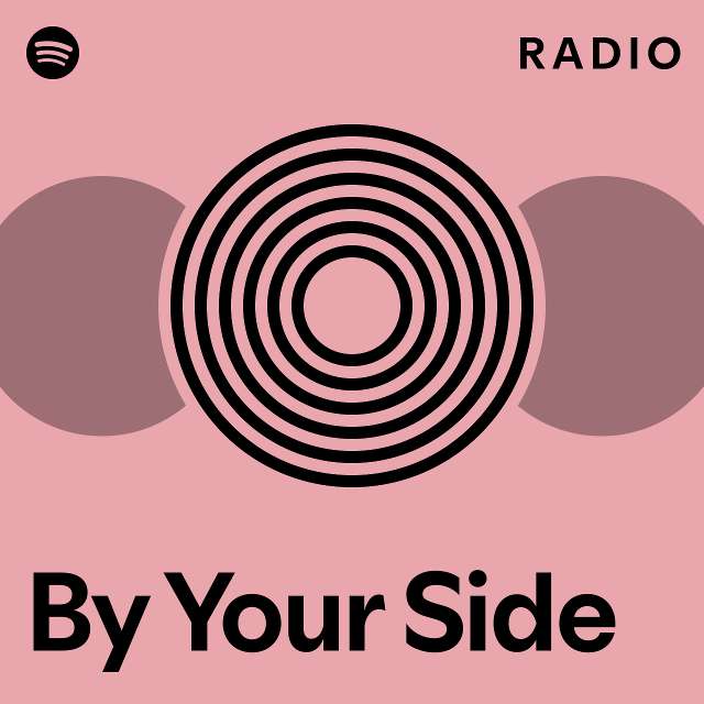 By Your Side Radio - Playlist By Spotify | Spotify