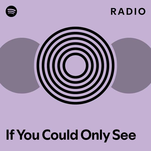 If You Could Only See Radio - playlist by Spotify | Spotify