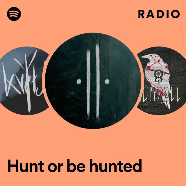Hunt or be hunted Radio