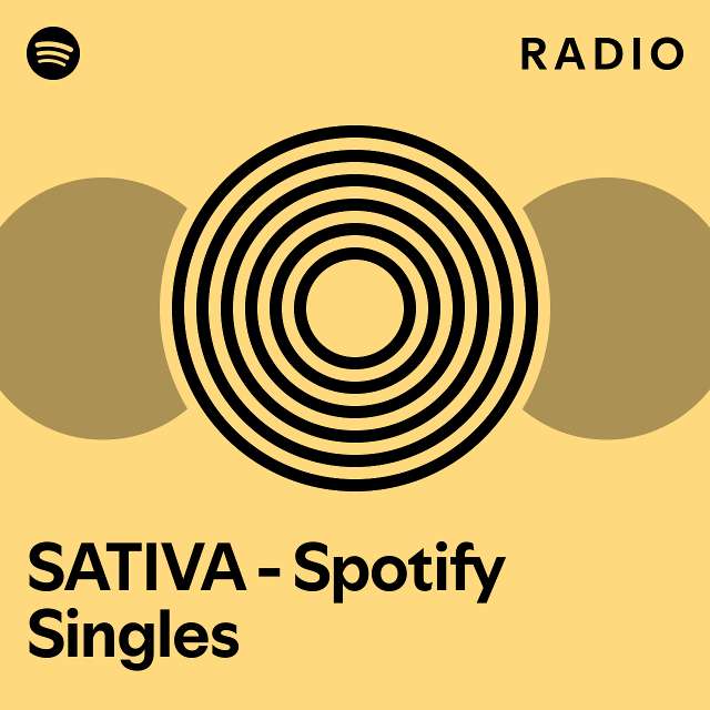 Sativa Spotify Singles Radio Playlist By Spotify Spotify