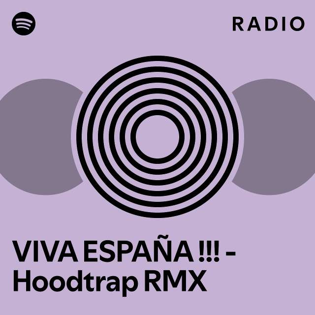 VIVA ESPAÑA !!! - Hoodtrap RMX Radio - Playlist By Spotify | Spotify