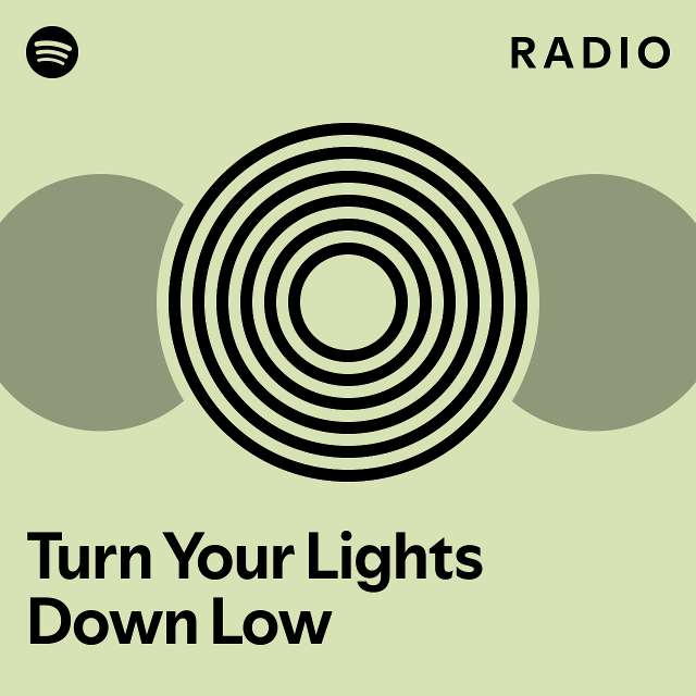 Turn Your Lights Down Low Radio playlist by Spotify Spotify
