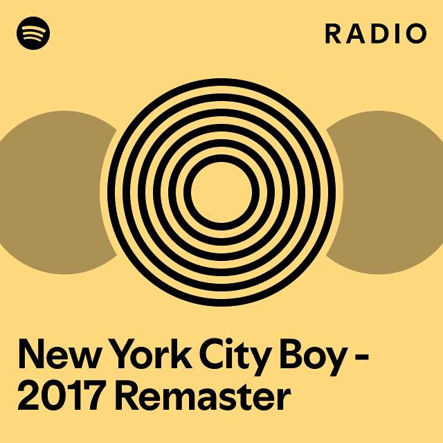 New York City Boy 2017 Remaster Radio playlist by Spotify Spotify
