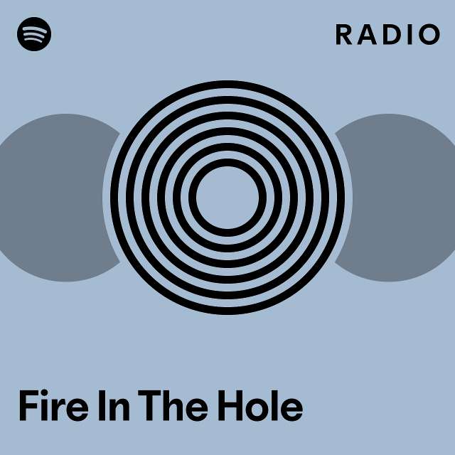 Fire In The Hole Radio - playlist by Spotify | Spotify