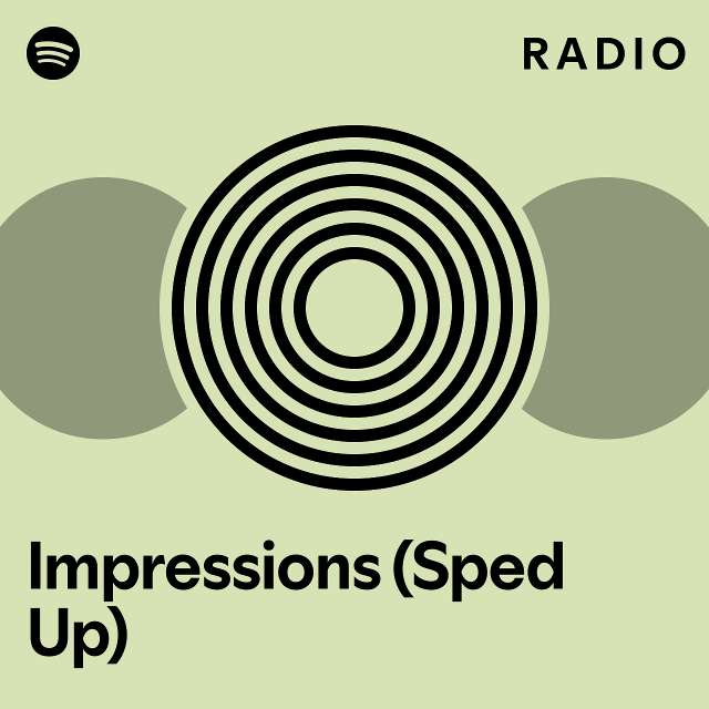 Impressions Sped Up Radio Playlist By Spotify Spotify