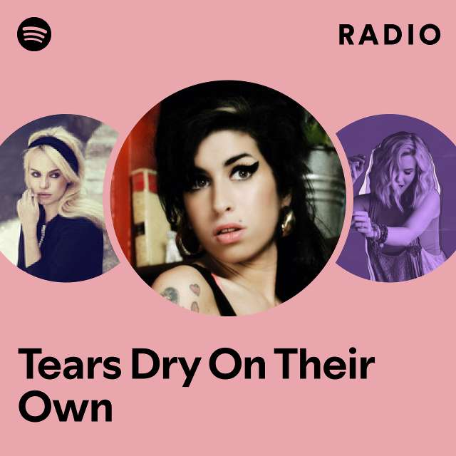 Tears Dry On Their Own Radio