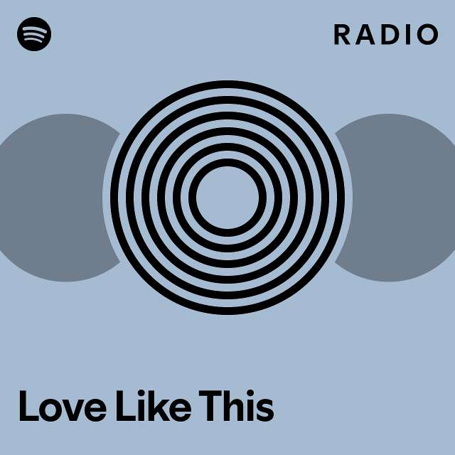 Love Like This Radio - playlist by Spotify | Spotify