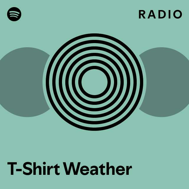 TShirt Weather Radio playlist by Spotify Spotify