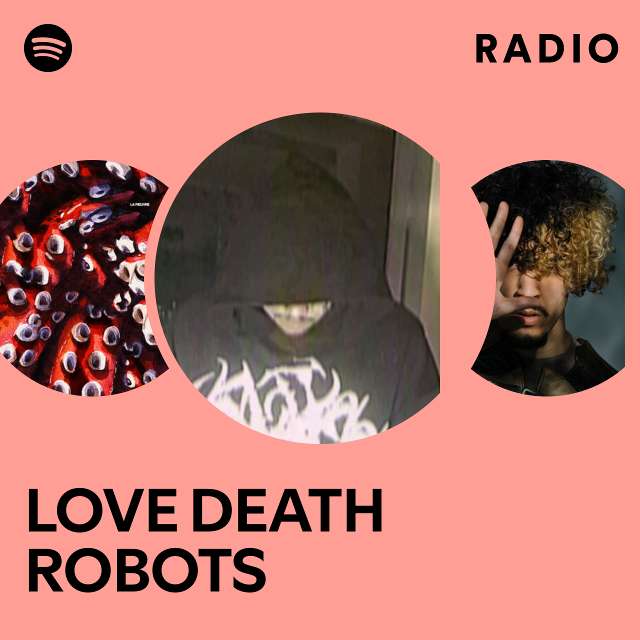 LOVE DEATH ROBOTS Radio