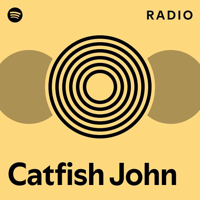 Catfish John Radio playlist by Spotify Spotify