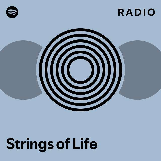 Strings of Life Radio playlist by Spotify Spotify