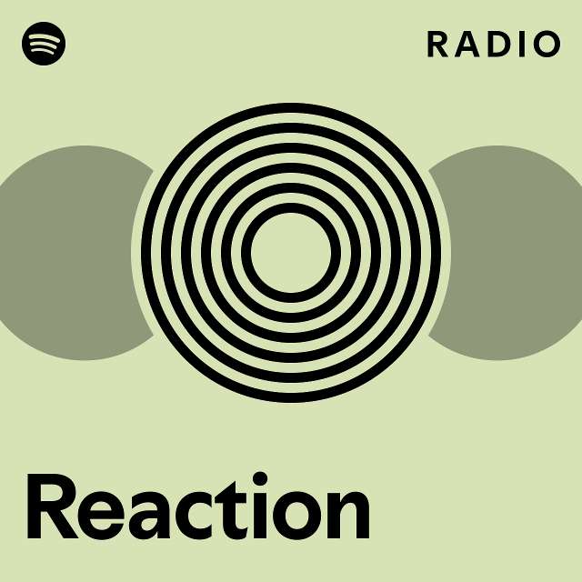 Reaction Radio Playlist By Spotify Spotify
