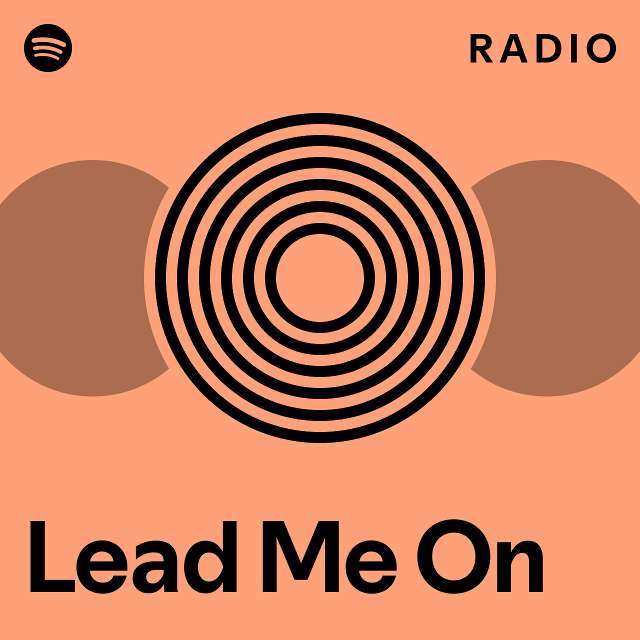 Lead Me On Radio playlist by Spotify Spotify