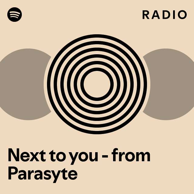 Next to you - from Parasyte Radio - playlist by Spotify | Spotify