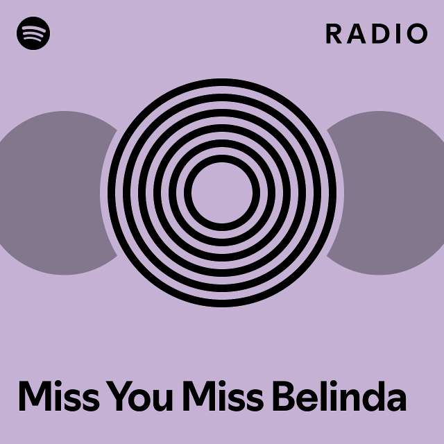 Miss You Miss Belinda Radio - playlist by Spotify | Spotify