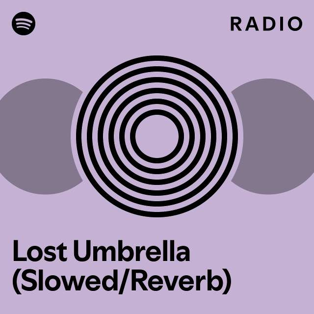 Lost Umbrella (Slowed/Reverb) Radio playlist by Spotify Spotify