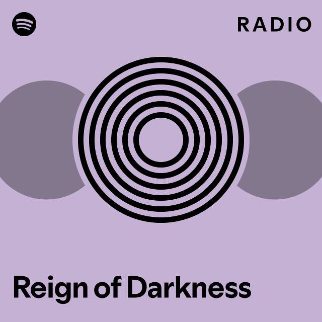 Reign of Darkness Radio - playlist by Spotify | Spotify