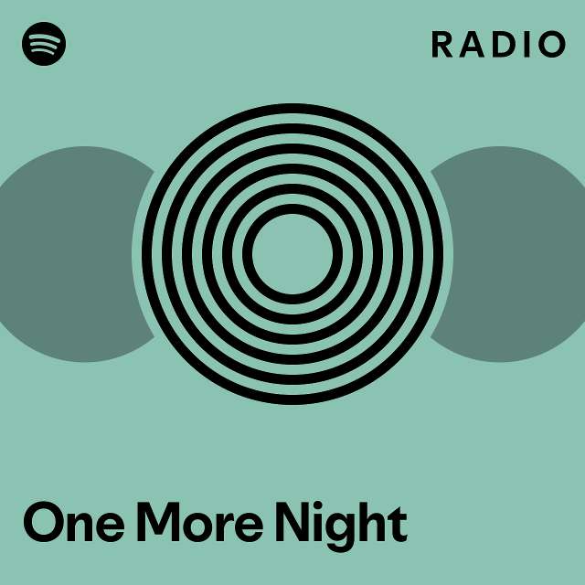one-more-night-radio-playlist-by-spotify-spotify