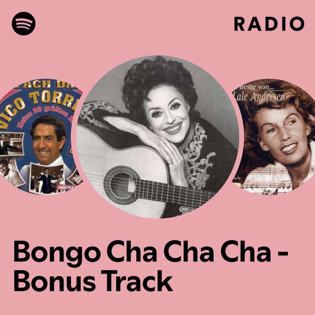 Bongo Cha Cha Cha Bonus Track Radio playlist by Spotify Spotify