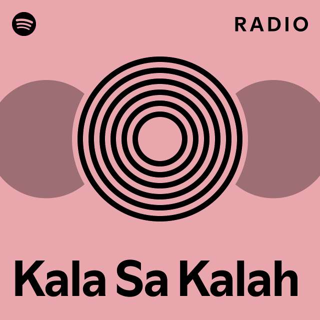 Kala Sa Kalah Radio - playlist by Spotify | Spotify