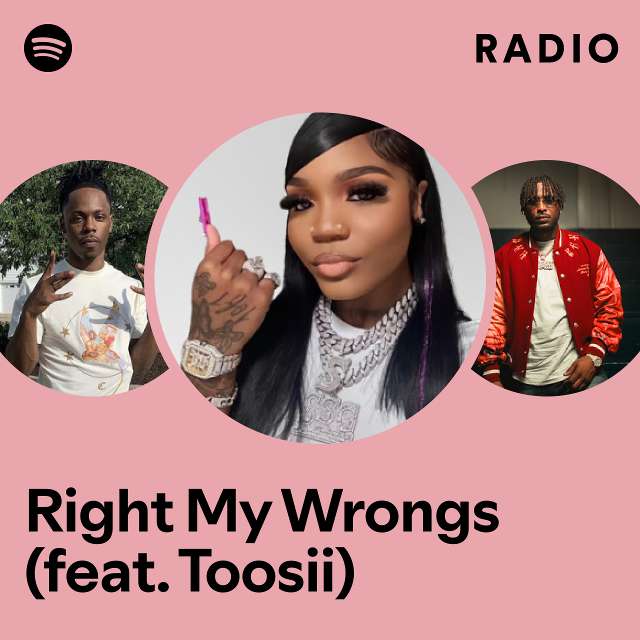 Right My Wrongs Feat Toosii Radio Playlist By Spotify Spotify 